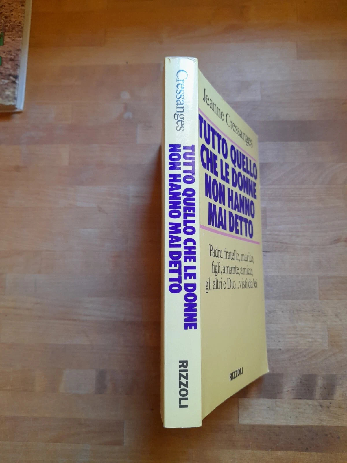 TUTTO QUELLO CHE LE DONNE NON HANNO MAI DETTO. JEANNE CRESSANGES. RIZZOLI EDITORE. 1° EDIZIONE 1993.