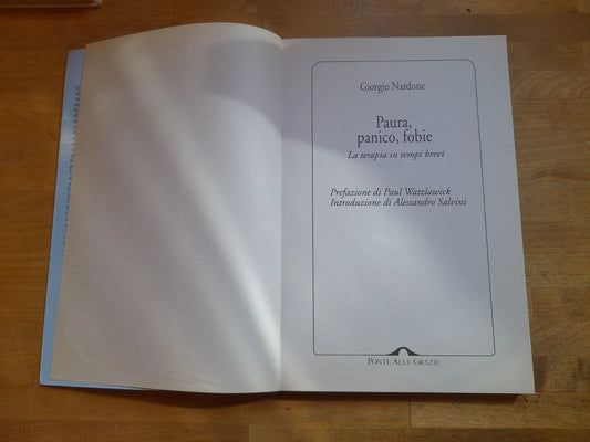 PAURA, PANICO, FOBIE. LA TERAPIA IN TEMPI BREVI. GIORGIO NARDONE. PONTE ALLE GRAZIE EDITRICE. 1° RISTAMPA MAGGIO 1995. COLLANA: SAGGI.