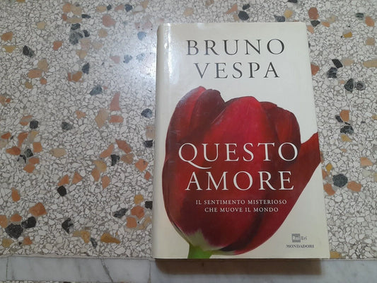 QUESTO AMORE. BRUNO VESPA. RAI.ERI MONDADORI EDITORE. 1° EDIZIONE 2011. COLLEZIONE: I LIBRI DI BRUNO VESPA.