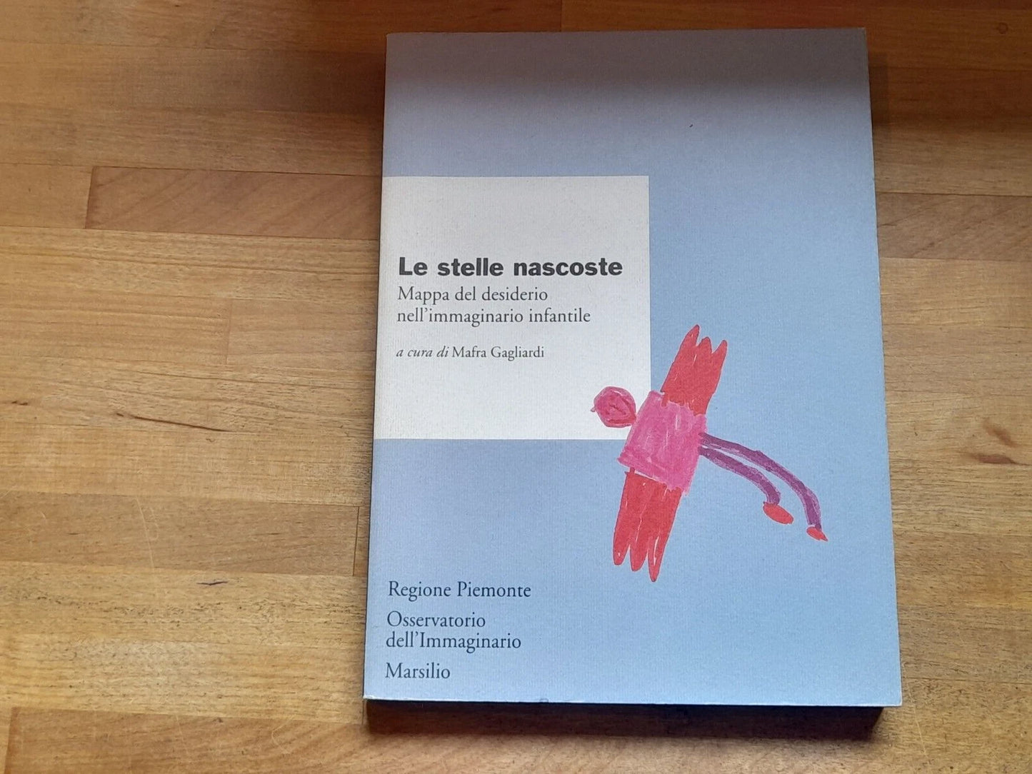 LE STELLE NASCOSTE. MAPPA DEL DESIDERIO NELL'IMMAGINARIO INFANTILE. MAFRA GAGLIARDI. MARSILIO EDITORE. COLLANA. RICERCHE. 2° EDIZIONE 1998.