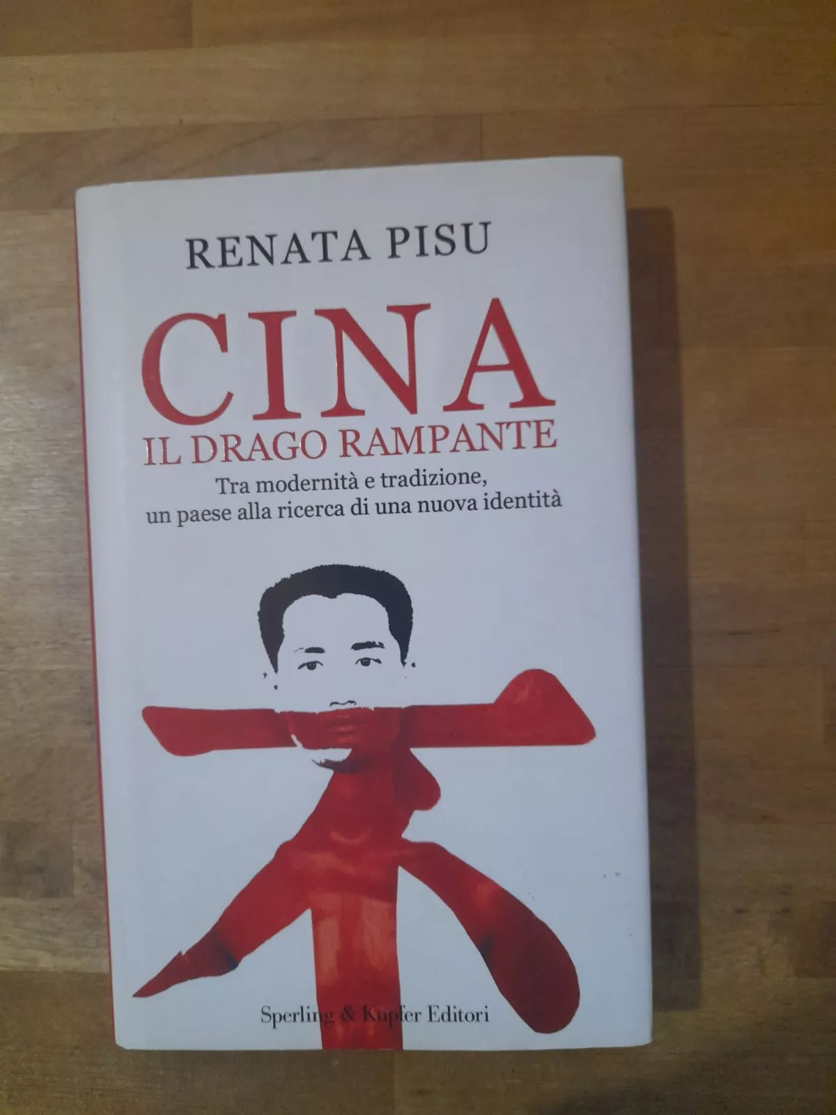 CINA. IL DRAGO RAMPANTE. RENATA PISU. 1° EDIZIONE SPERLING & KUPFER 2006.  COLLANA: "SAGGI".