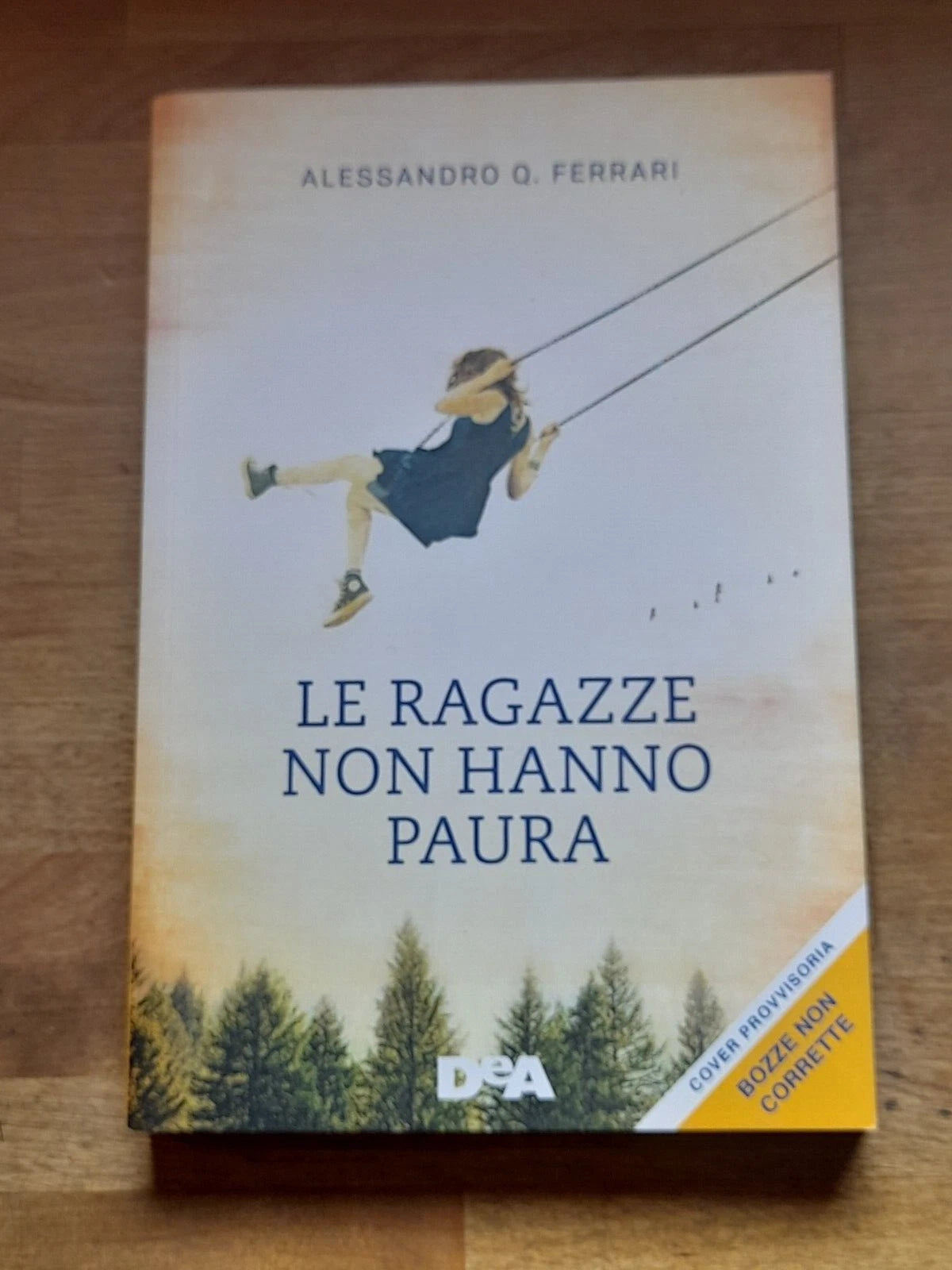 LE RAGAZZE NON HANNO PAURA. ALESSANDRO Q. FERRARI. DeA EDITORE, 2018.