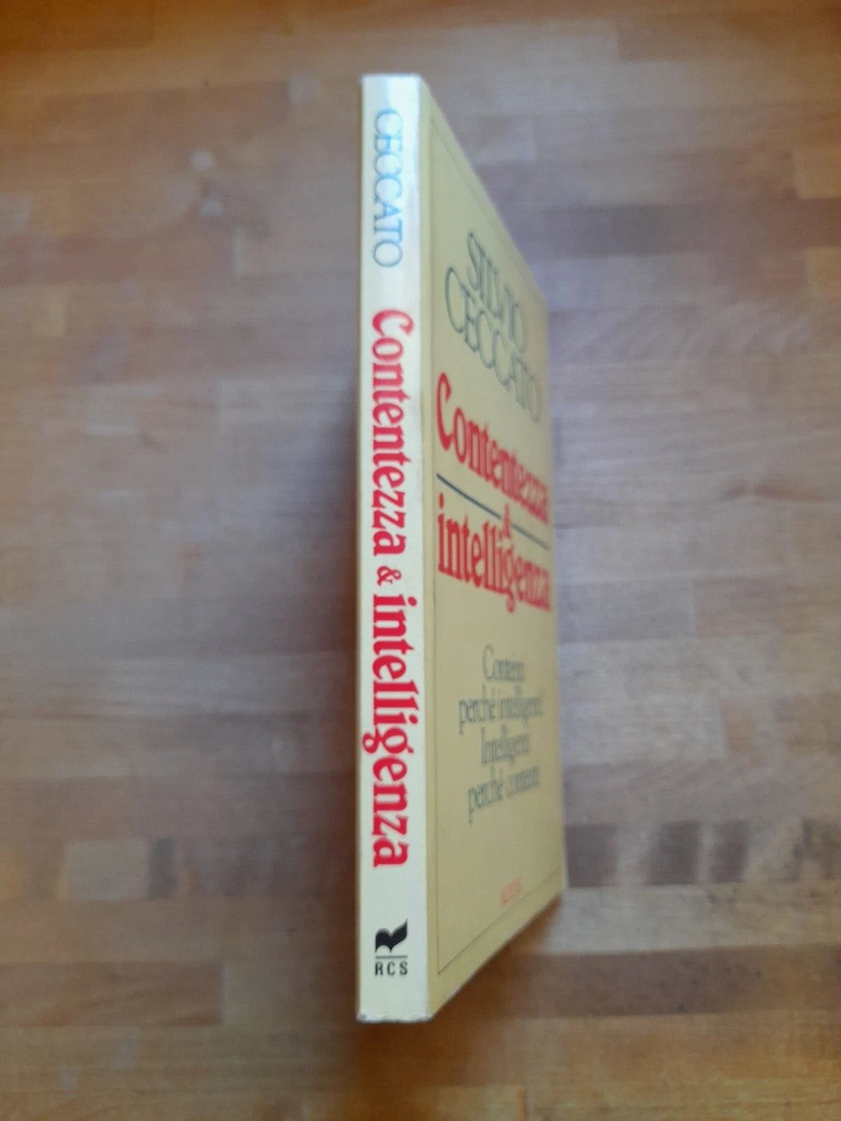 CONTENTEZZA & INTELLIGENZA. SILVIO CECCATO. RIZZOLI EDITORE. 1° EDIZIONE 1989. COLLANA: SAGGI ITALIANI.