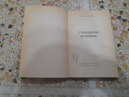 L' EDUCAZIONE QUOTIDIANA. MARCELLO PERETTI. ISTITUTO "LA CASA" EDITORE 1981.