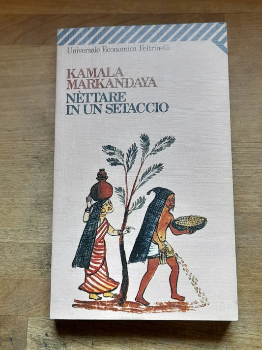 NETTARE IN UN SETACCIO. KAMALA MARKANDAYA. COLLANA: UNIVERSALE ECONOMICA FELTRINELLI 287. FELTRINELLI EDITORE. 4° EDIZIONE 1989.