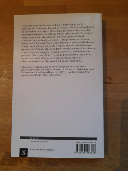 PERCHE' L'ITALIA CRESCE POCO. ALFREDO MACCHIATI. SOCIETA' EDITRICE IL MULINO. 1° EDIZIONE 2016. COLLANA: SAGGI 847.
