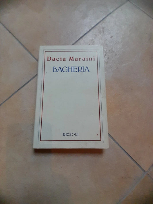 BAGHERIA. DACIA MARAINI. RIZZOLI EDITORE. 6° EDIZIONE MARZO 1993. COLLANA: LA SCALA.