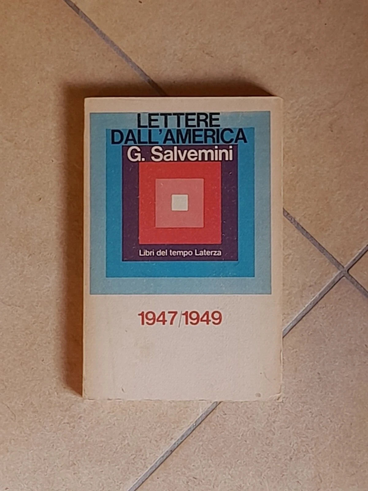 LETTERE DALL'AMERICA 1947/1949. GAETANO SALVEMINI. COLLANA: LIBRI DEL TEMPO LATERZA 104/105. LATERZA EDITORI.  1° EDIZIONE 1968.