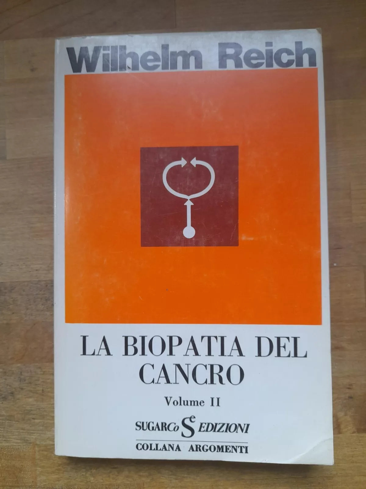 LA BIOPATIA DEL CANCRO VOLUME II. WILHELM REICH. SUGARCo EDIZIONI. COLLANA: ARGOMENTI 61. 1° EDIZIONE 1976.