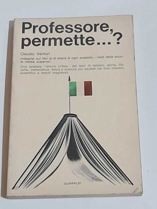 PROFESSORE, PERMETTE...? CLAUDIO VENTURI. GUARALDI EDITORE. RISTAMPA 1972.