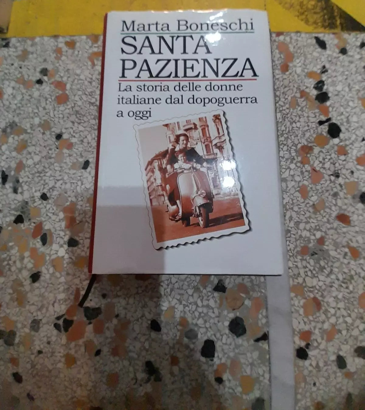 SANTA PAZIENZA. LA  STORIA DELLE DONNE ITALIANE DAL DOPOGUERRA A OGGI. MARTA BONESCHI. EDIZIONI EUROCLUB. 1° EDIZIONE 1999.