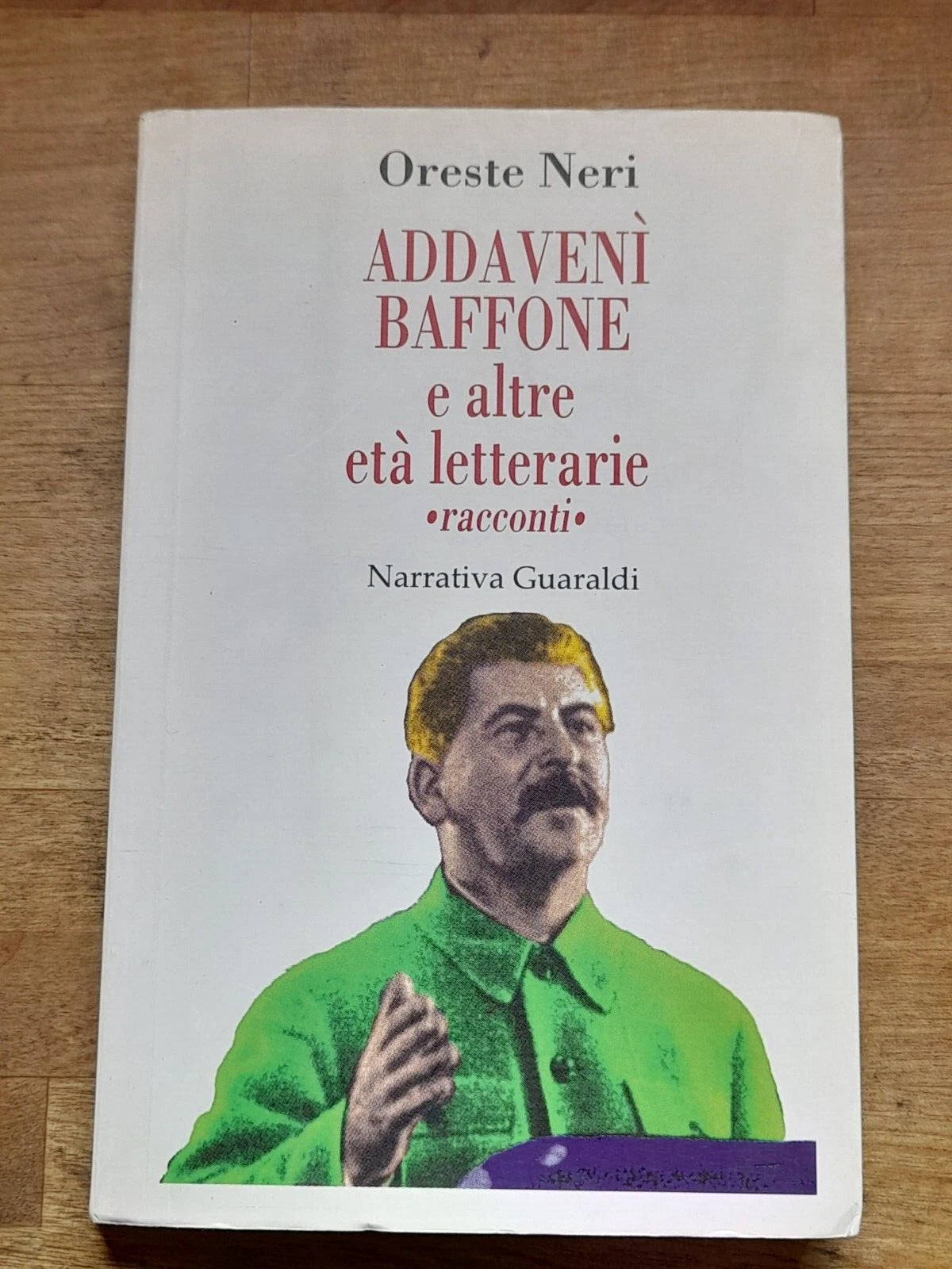 ADDAVENI' BAFFONE. E ALTRE ETA' LETTERARIE "RACCONTI". ORESTE NERI. NARRATIVA GUARALDI. COLLANA: OSPIZIO NARRATORI UTOPISTI. 1° EDIZONE 1994.