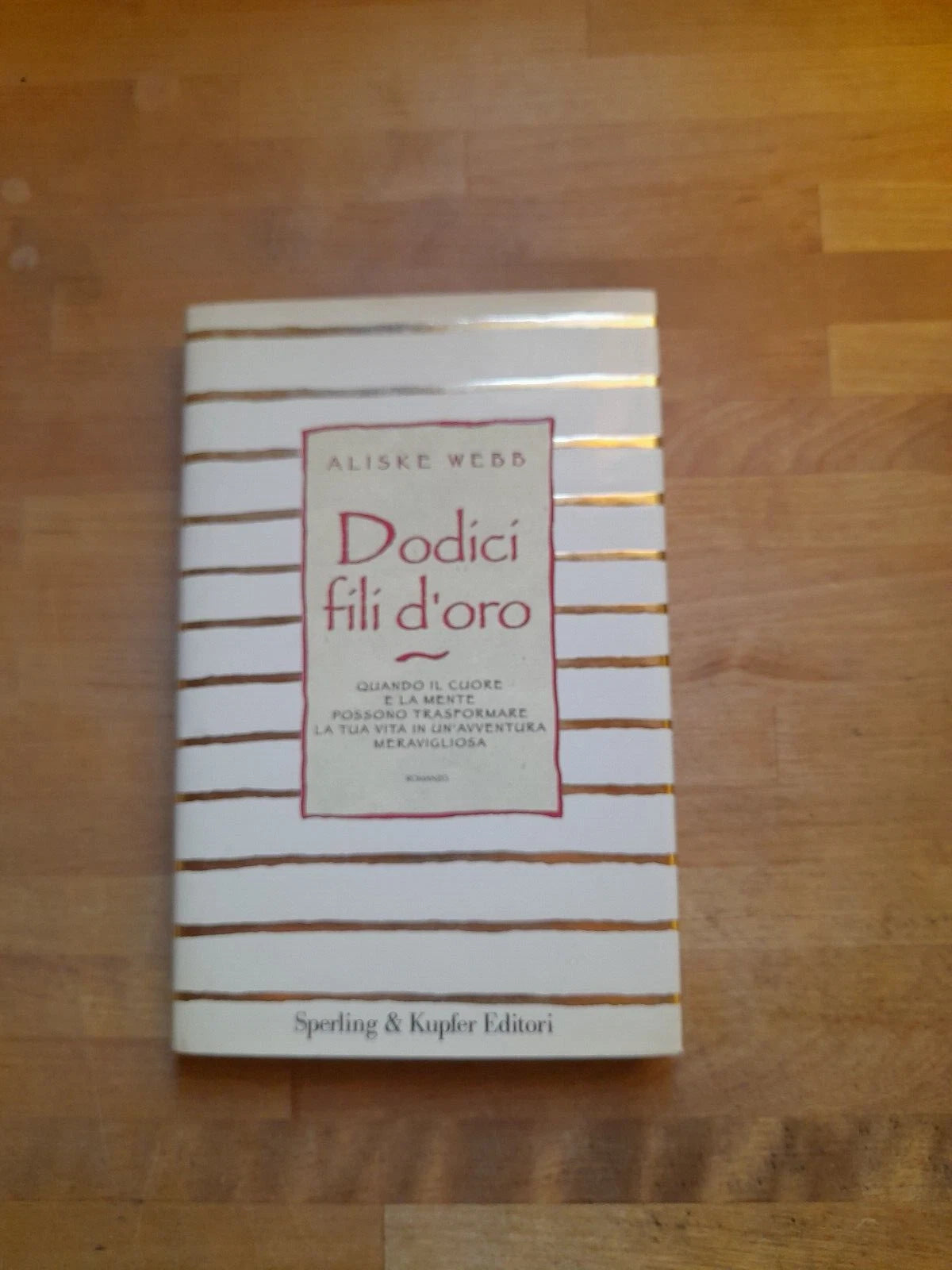 DODICI FILI D'ORO. ALISKE WEBB. SPERLING & KUPFER EDITORI, 1996. COLLANA: "PAROLE".