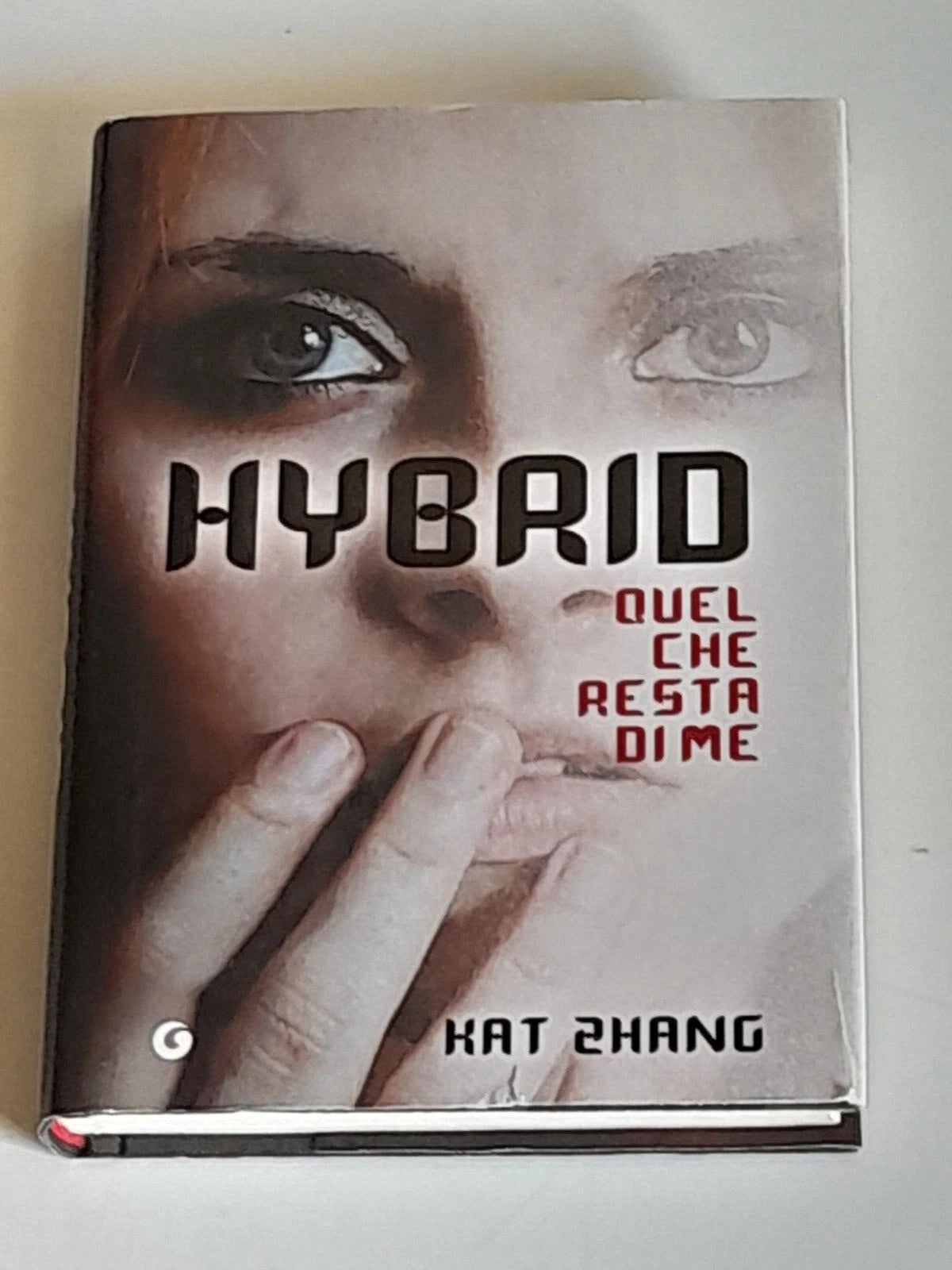 HYBRID QUEL CHE RESTA DI ME. KAT ZHANG. GIUNTI EDITORE. 1° EDIZIONE 2013. TRADUZIONE DI CARLA DE CARO.