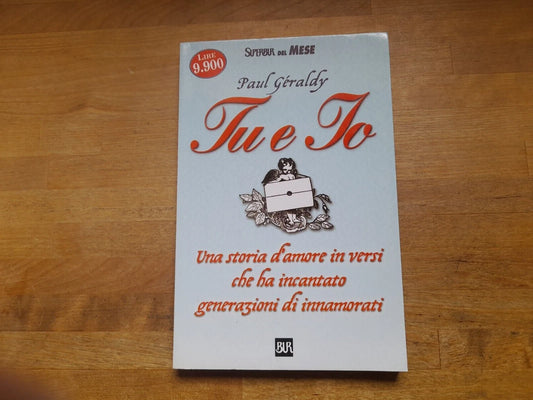 TU E IO. PAUL GÉRALDY. BUR /RIZZOLI. SUPERBUR DEL MESE, GENNAIO 2000.