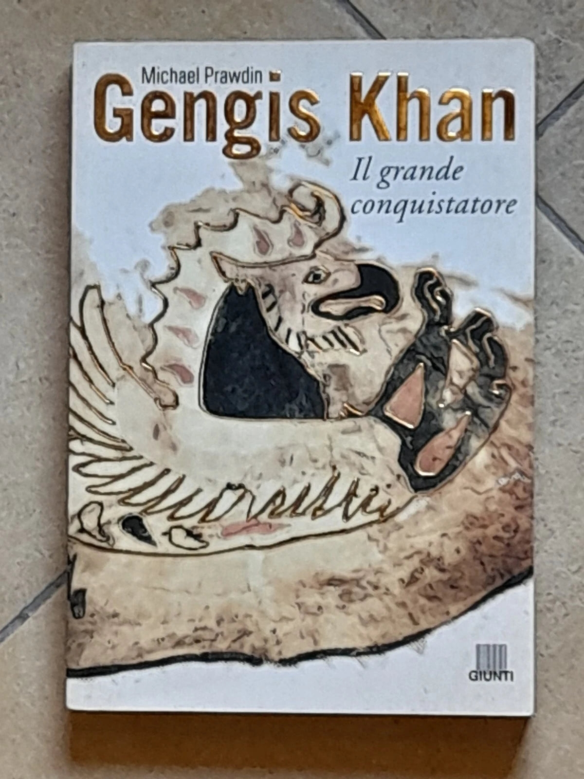 GENGIS KHAN IL GRANDE CONQUISTATORE. MICHAEL PRADWIN. GIUNTI EDITORE. RISTAMPA 1998.