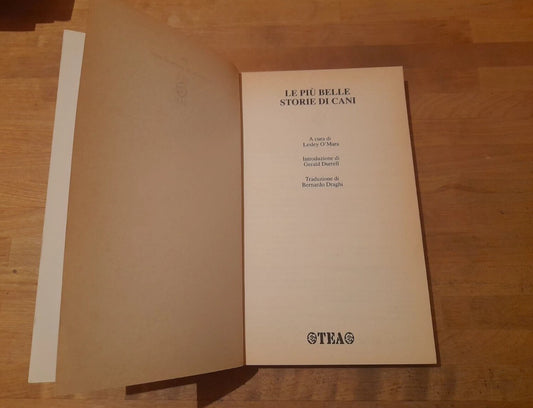 LE PIU' BELLE STORIE DI CANI. LESLEY O'MARA. TEA EDITORE. COLLANA: TEA DUE 846. 1° EDIZIONE, 2000.