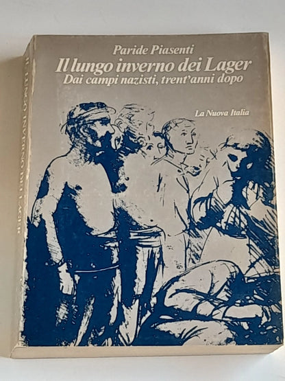 IL LUNGO INVERNO DEI LAGER. DAI CAMPI NAZISTI, TRENT'ANNI DOPO. PARIDE PIASENTI. LA NUOVA ITALIA EDITRICE. 1° EDIZIONE SETTEMBRE 1973.