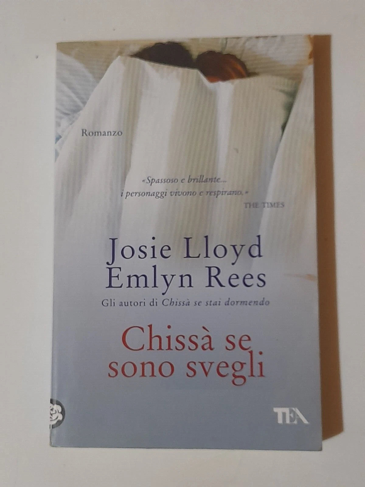 CHISSA' SE SONO SVEGLI. JOSIE  LlOYD - EMLYN REES. TEA EDITORI. COLLANA: TEADUE 1593. 1° EDIZIONE TEADUE 2008.