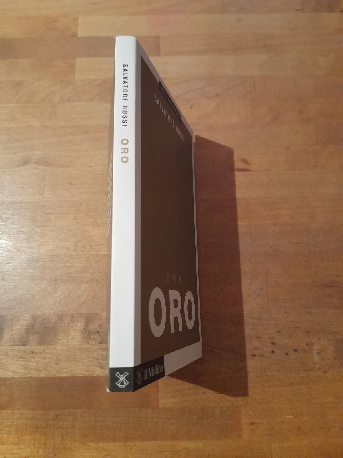 ORO. SALVATORE ROSSI. SOCIETA' EDITRICE IL MULINO. RISTAMPA 2018. COLLANA: PAROLE CONTROTEMPO.