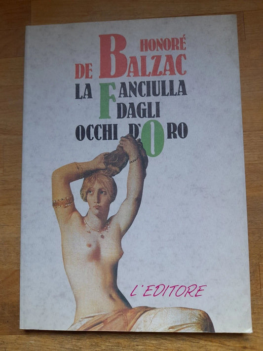 LA FANCIULLA DAGLI OCCHI D'ORO. HONORE' DE BALZAC. L'EDITORE. RISTAMPA 1990.