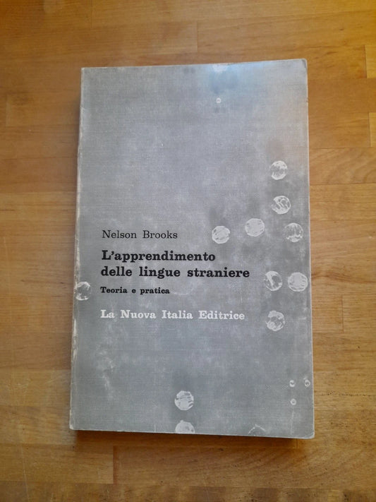 L'APPRENDIMENTO DELLE LINGUE STRANIERE. NELSON BROOKS. LA NUOVA ITALIA EDITRICE. 2° RISTAMPA 1972. COLLANA: LA NUOVA SCUOLA MEDIA 7.