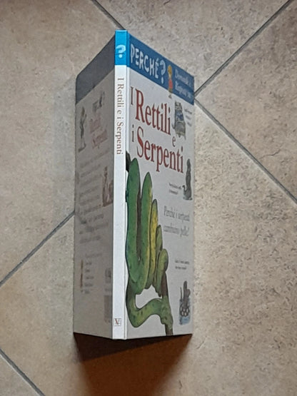 I RETTILI E I SERPENTI. COLLANA: PERCHE? DOMANDE E RISPOSTE SU. AMANDA O'NEILL. EDITORE VALLARDI. RISTAMPA 1999.