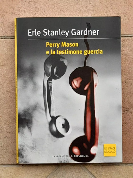 PERRY MASON E LA TESTIMONE GUERCIA. ERLE STANLEY  GARDNER. EDIZIONE SPECIALE LA BIBLIOTECA DI REPUBBLICA, SU LICENZA ARNOLDO MONDADORI, 2004. COLLANA: LE STRADE DEL GIALLO 21.