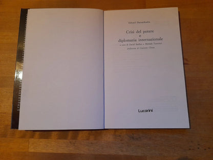 CRISI DEL POTERE E DIPLOMAZIA INTERNAZIONALE. EDUARD SHEVARDNADZE. LUCARINI EDITORE. COLLANA: PRIMO PIANO 8. RISTAMPA 1991.