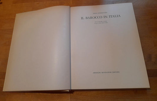 IL BAROCCO IN ITALIA. DINO FORMAGGIO. MONDADORI EDITORE, 1960. EDIZIONE FUORI COMMERCIO.