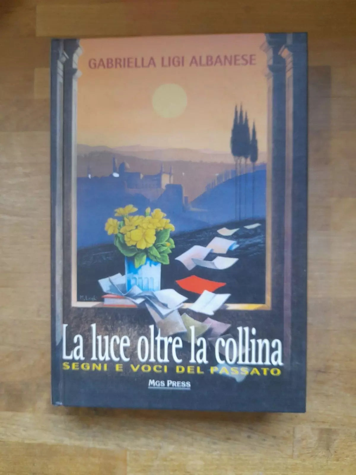 LA LUCE OLTRE LA COLLINA. SEGNI E VOCI DEL PASSATO. GABRIELLA LIGI ALBANESE. MGS PRESS EDIZIONI. 1° EDIZIONE 1997.