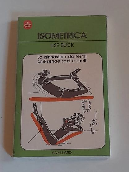 ISOMETRICA. ILSE BUCK. VALLARDI EDITORE 1981. COLLANA: LE PICCOLE GUIDE 32. SIGILLATO,COME NUOVO.