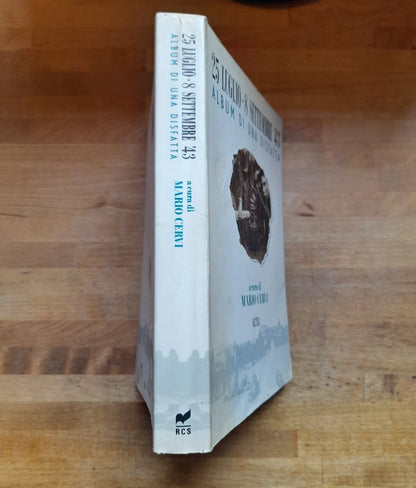 25 LUGLIO-8 SETTEMBRE. ALBUM DI UNA DISFATTA. MARIO CERVI. RIZZOLI EDITORE. 1° EDIZIONE 1993.