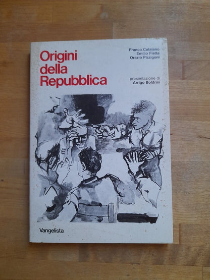 ORIGINI DELLA REPUBBLICA. FRANCO CATALANO - EMILIO FIETTA - ORAZIO PIZZIGONI. EDITORE VANGELISTA. 1° EDIZIONE 1983. SERIE: RESISTENZA ITALIANA N° 38.