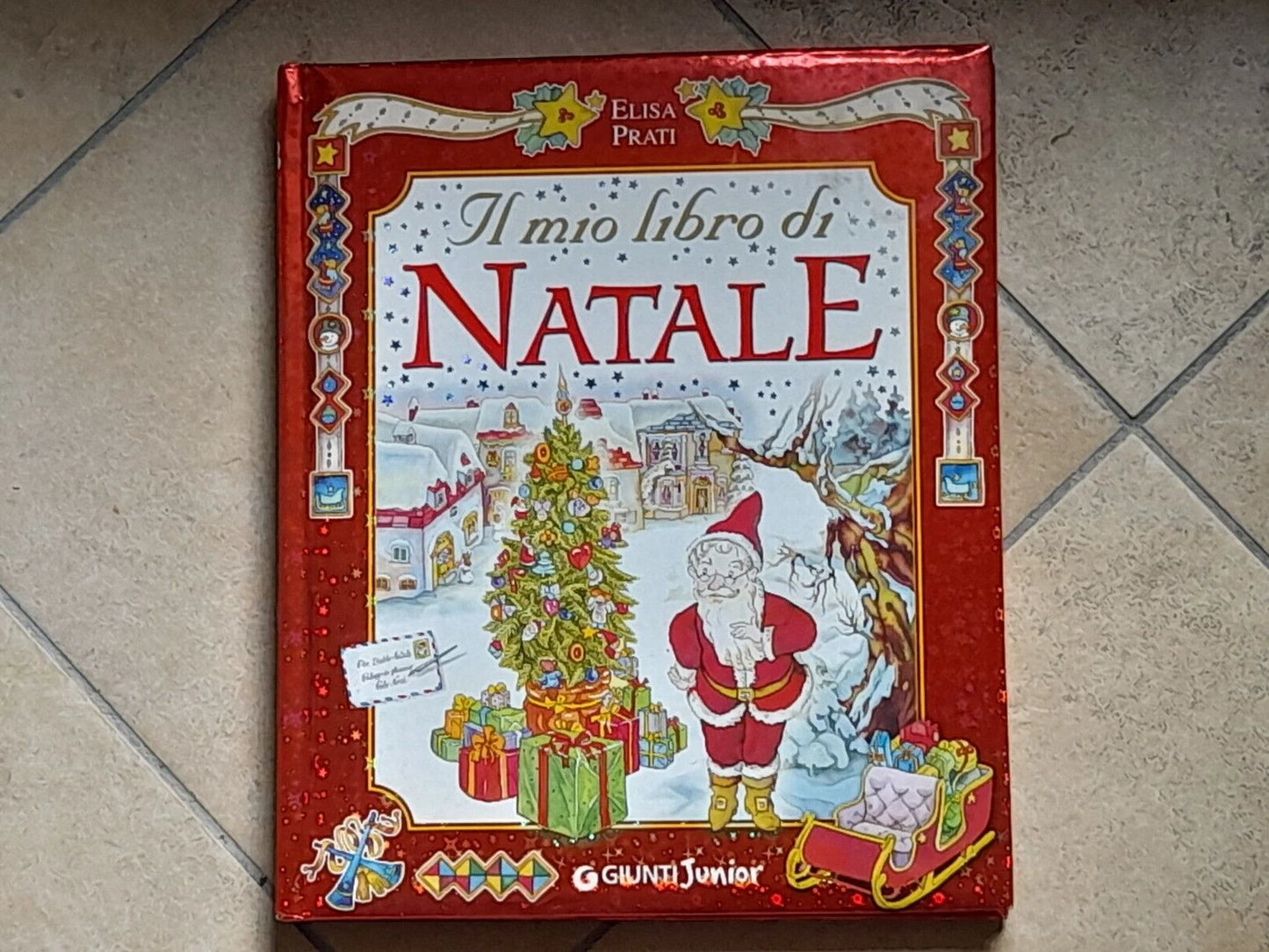 IL MIO LIBRO DI NATALE. ELISA PRATI. GIUNTI EDITORE. COLLANA: GIUNTI JUNIOR. 1° EDIZIONE 2003. ILLUSTRAZIONI DI MIRELLA MONESI.