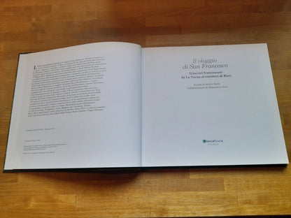 IL VIAGGIO DI SAN FRANCESCO. ITINERARI FRANCESCANI DA LA VERNA AI ROMITORI DI RIETI. A CURA DI ATTILIO BRILLI - SIMONETTA NERI. EDIZIONE FUORI COMMERCIO STAMPATA PER BANCA ETRURIA, 2012. COLLANA: LE CITTA' RITROVATE.