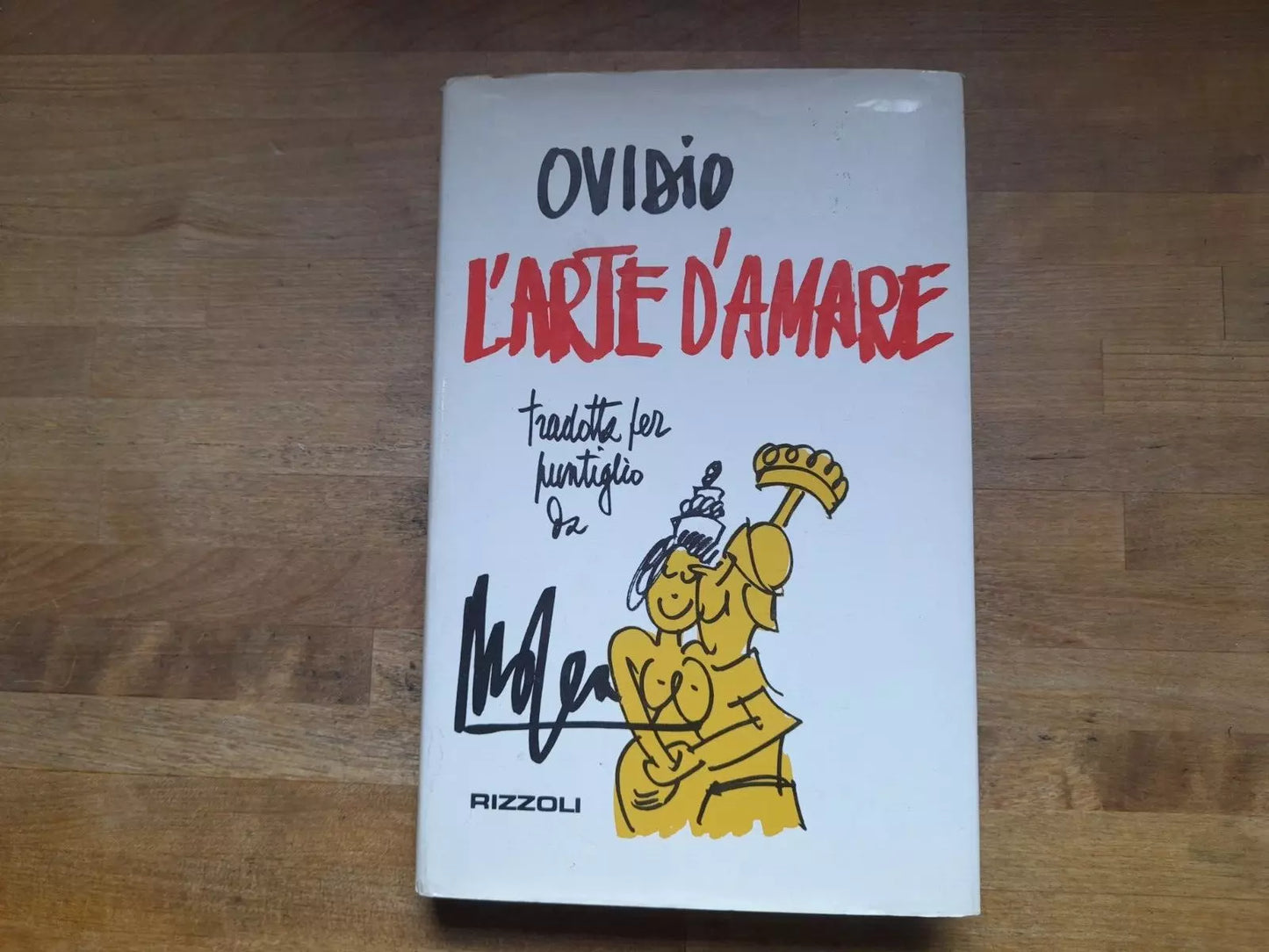 L'ARTE DI AMARE. TRADOTTA DA MOSCA PER PUNTIGLIO. OVIDIO. RIZZOLI EDITORE. 1° EDIZIONE 1973.