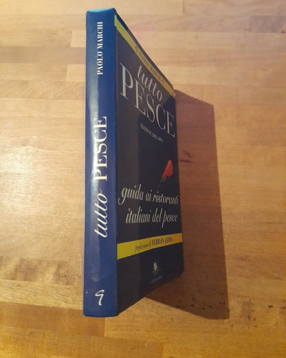TUTTO PESCE. EDIZIONE 2002-2003. GUIDA AI RISTORANTI ITALIANI DEL PESCE. PAOLO MARCHI. GRIBAUDO EDITORE. 1° EDIZIONE 2002.