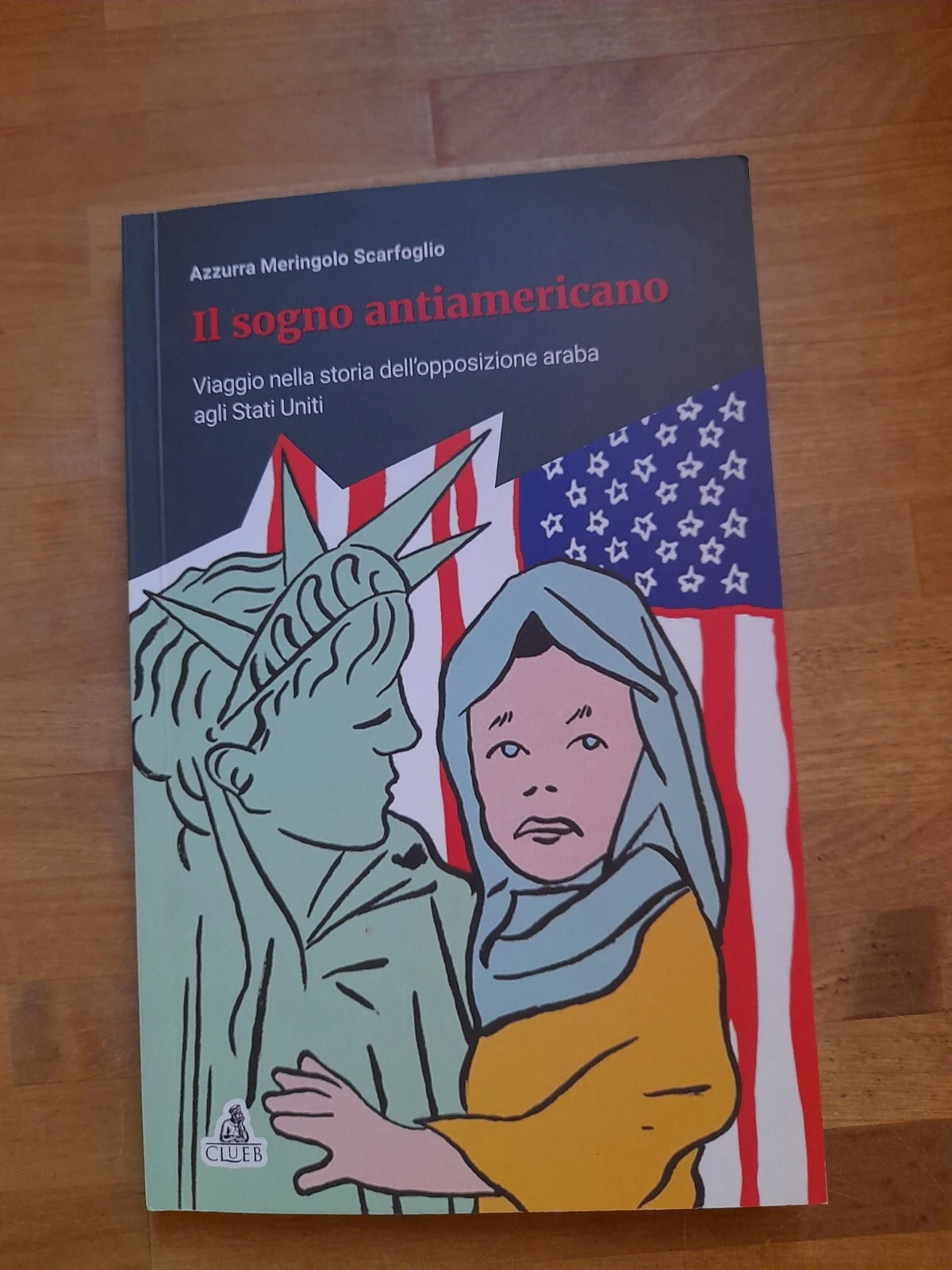 IL SOGNO ANTIAMERICANO. AZZURRA MERINGOLO SCARFOGLIO. CLUEB EDITORE, 2017. COLLANA: NUOVI MONDI.