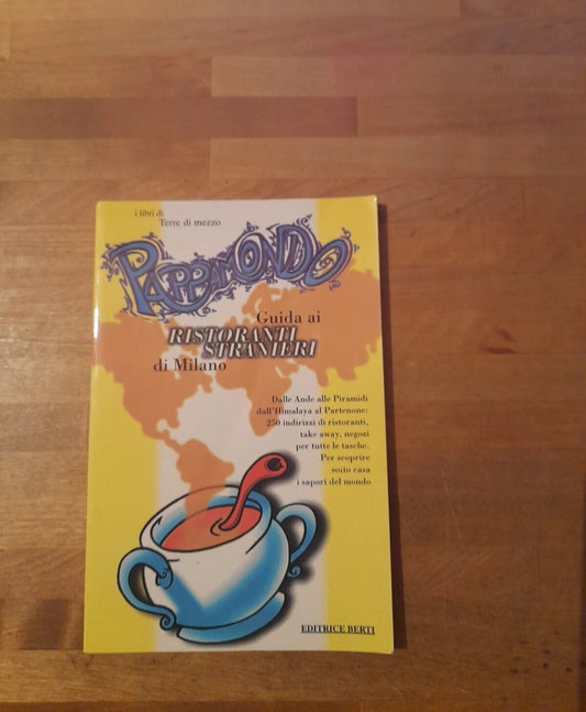 PAPPAMONDO. GUIDA AI RISTORANTI STRANIERI DI MILANO. COLLANA: I LIBRI DI TERRE DI MEZZO. AA.VV. EDITRICE BERTI, 1° EDIZIONE 1997.