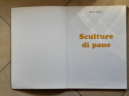 SCULTURE DI PANE. RENZO ZANONI. GRUPPO DEMETRA EDITORE. 2° EDIZIONE 1995. COLLANA: PRATICI & FACILI 29.