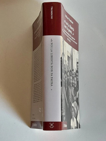 "A NOI LA LIBERTA' NON FA PAURA". DELFINA TROMBONI. SOCIETA' EDITRICE IL MULINO. COLLANA: STORIA E STUDI COOPERATIVI DEL CENTRO ITALIANO DI DOCUMENTAZIONE SULLA COOPERAZIONE E L'ECONOMIA SOCIALE. 1 EDIZIONE 2005.