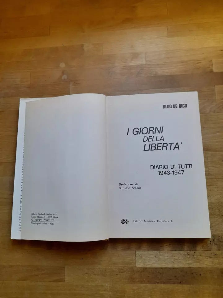 I GIORNI DELLA LIBERTA'. DIARIO DI TUTTI 1943-47. ALDO DE JACO. EDITRICE SINDACALE ITALIANA. COLLANA STORICA 1976.