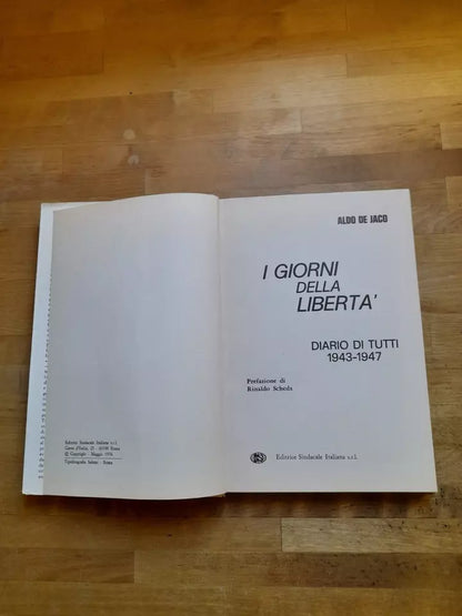 I GIORNI DELLA LIBERTA'. DIARIO DI TUTTI 1943-47. ALDO DE JACO. EDITRICE SINDACALE ITALIANA. COLLANA STORICA 1976.