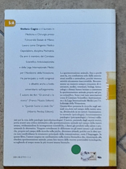 SPERIMENTAZIONE ANIMALE E PSICHE: UN'ANALISI CRITICA. STEFANO CAGNO. COSMOPOLIS EDIZIONI.  1° EDIZIONE NOVEMBRE 2001. COLLANA: SCIENZA e ANIMALI.