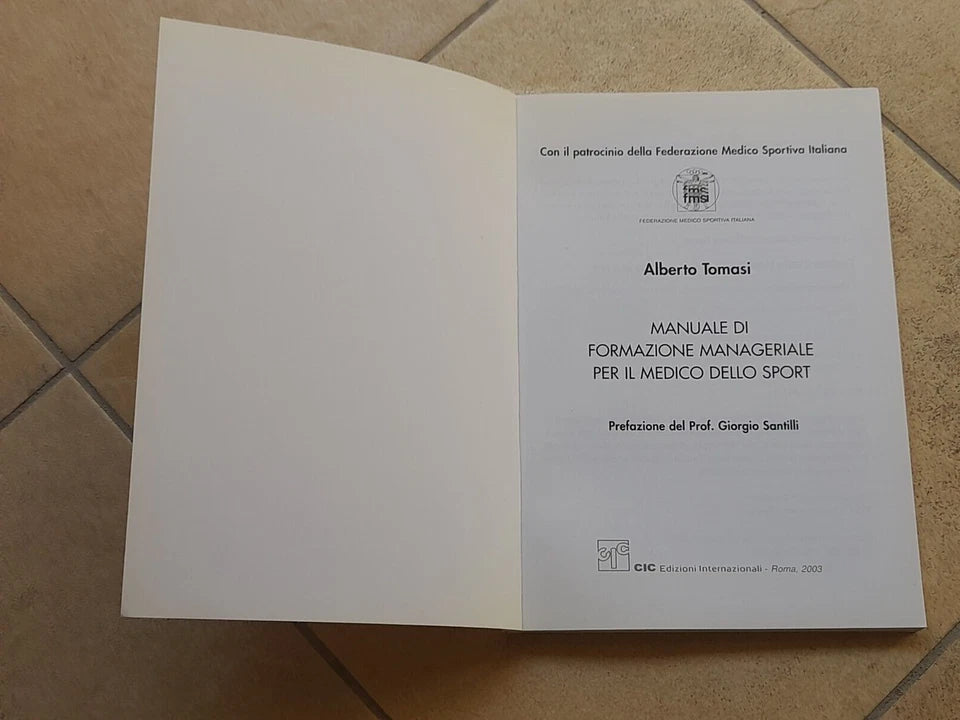 MANUALE DI FORMAZIONE MANAGERIALE PER IL MEDICO DELLO SPORT. ALBERTO TOMASI. CIC EDIZIONI INTERNAZIONALI.  1° EDIZIONE 2003.