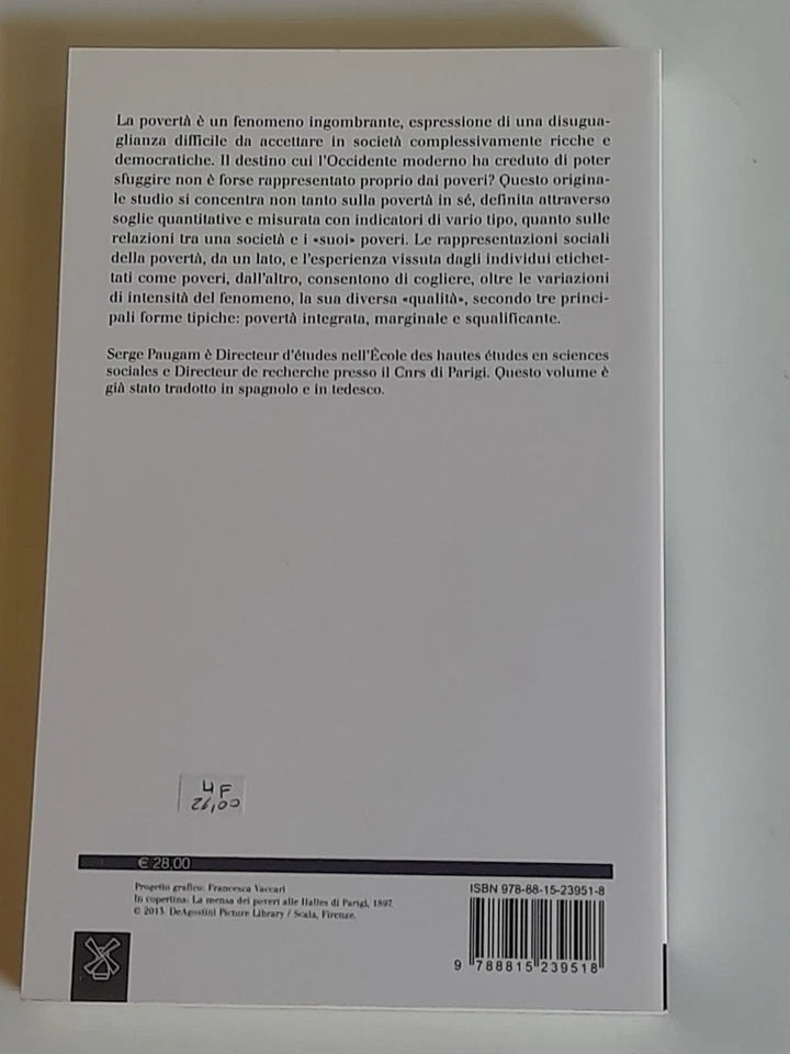LE FORME ELEMENTARI DELLA POVERTA'. SERGE PAUGAM. SOCIETA' EDITRICE IL MULINO. COLLANA: SAGGI 792. 1° EDIZIONE ITALIANA 2013.