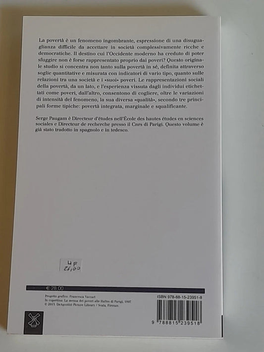 LE FORME ELEMENTARI DELLA POVERTA'. SERGE PAUGAM. SOCIETA' EDITRICE IL MULINO. COLLANA: SAGGI 792. 1° EDIZIONE ITALIANA 2013.
