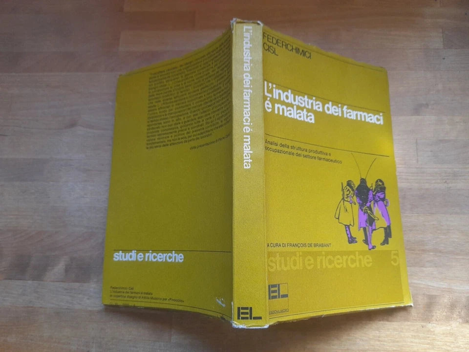 L'INDUSTRIA DEI FARMACI E' MALATA. FRANCOIS DE BRABANT. EDIZIONI LAVORO. COLLANA: STUDI E RICERCHE 5. 1° EDIZIONE  1979.