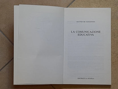 LA COMUNICAZIONE EDUCATIVA. MATTEO DE AUGUSTINIS.  EDITRICE LA SCUOLA 1993.